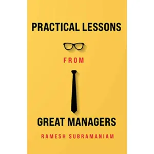 PRACTICAL LESSONS FROM GREAT MANAGERS