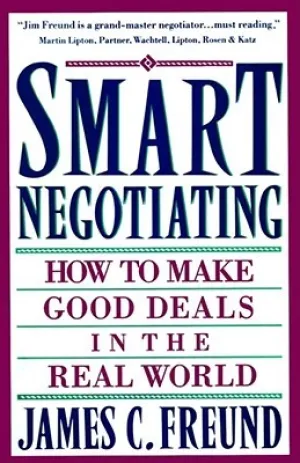 Smart Negotiating: How to Make Good Deals in the Real World